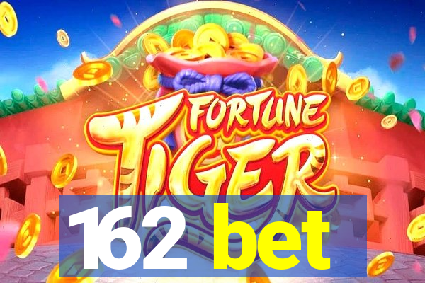 162 bet